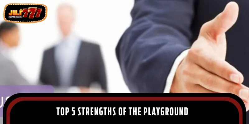 Top 5 strengths of the playground