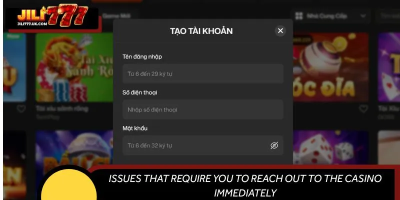 Issues that require you to reach out to the casino immediately
