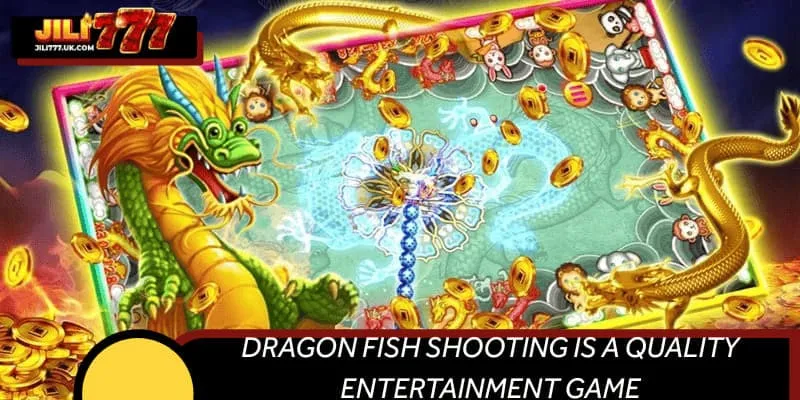 Dragon Fish Shooting is a quality entertainment game