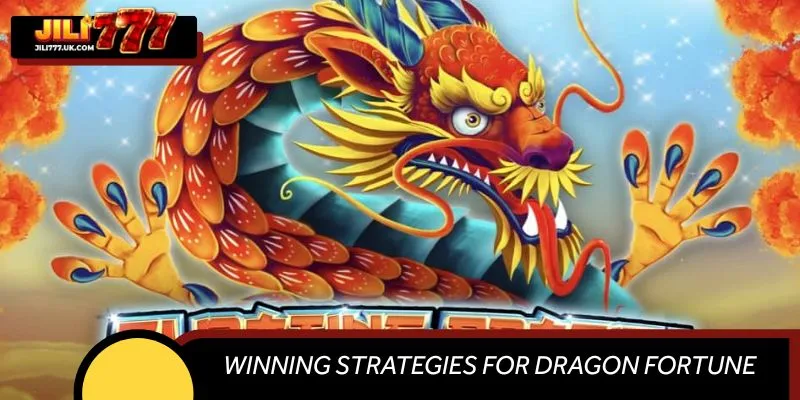 Winning Strategies for Dragon Fortune Jackpot at JILI777