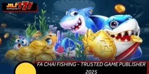 FA Chai Fishing - Trusted Game Publisher 2025