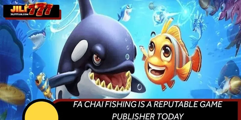 FA Chai fishing is a reputable game publisher today