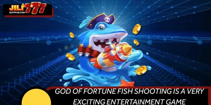 God of Fortune Fish Shooting is a very exciting entertainment game