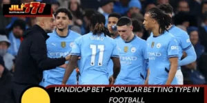 Handicap Bet - Popular Betting Type in Football