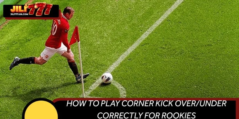 How to play corner kick over/under correctly for rookies