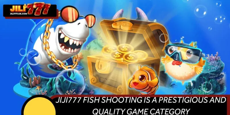JIJI777 Fish Shooting is a prestigious and quality game category
