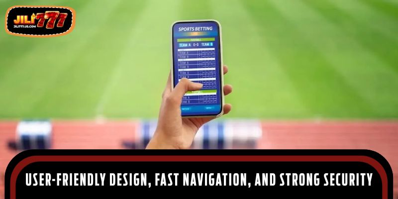 User-friendly design, fast navigation, and strong security