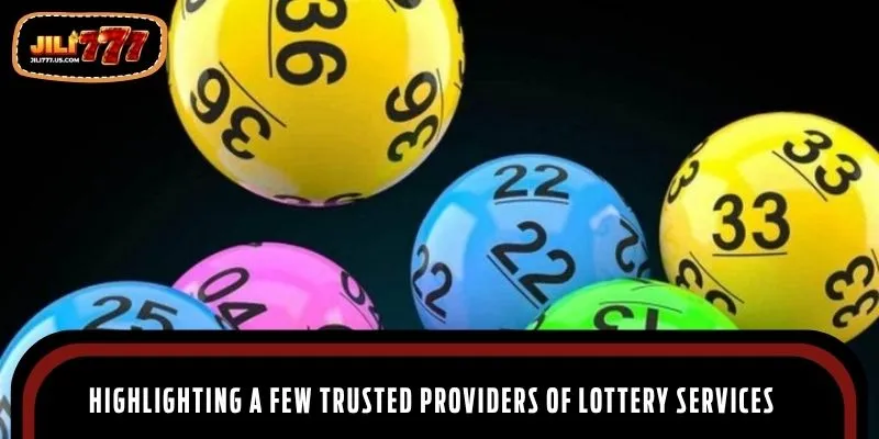 Highlighting a few trusted providers of lottery services
