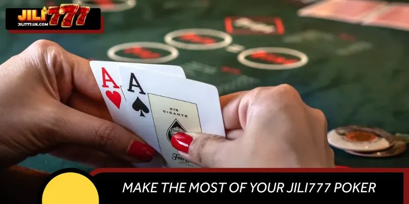 Make the Most of Your JILI777 Poker Journey