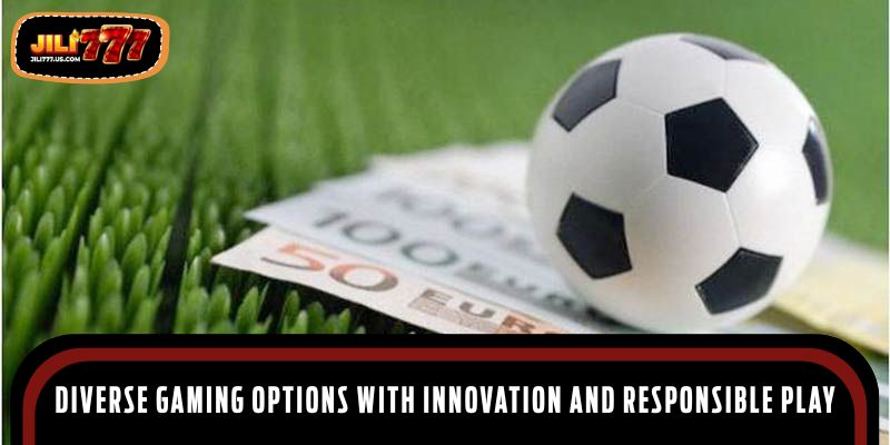 Diverse gaming options with innovation and responsible play