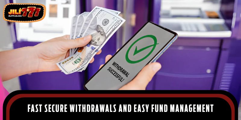 Fast secure withdrawals and easy fund management