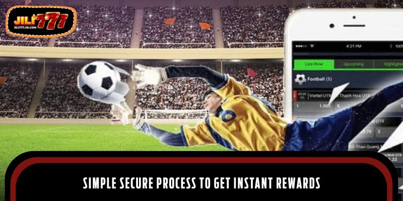 Simple secure process to get instant rewards