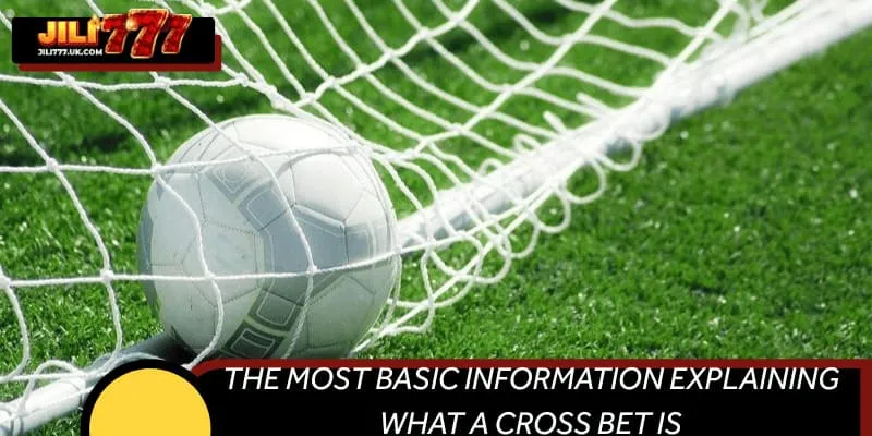 The most basic information explaining what a cross bet is