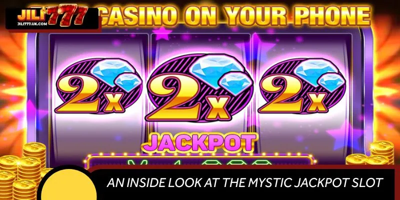 An Inside Look at The Mystic Jackpot Slot