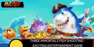 Three Immortals Fish Shooting - Exciting Entertainment Game