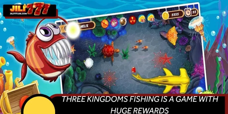 Three Kingdoms Fishing is a game with huge rewards