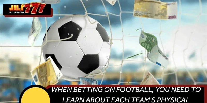 When betting on football, you need to learn about each team's physical strength